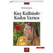 Ku Kalbinde Kadn Yaras Devrim iek zan Yaynclk