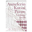 Annelerin Kutsal Pazar Graham Swift  Bankas Kltr Yaynlar