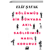 Blnm Bir Dnyada Akl Salmz Nasl Koruruz Elif afak  Doan Kitap