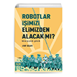 Robotlar imizi Elimizden Alacak M?  Kor Kitap