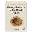 Ebeveynlerimize Neden Borlu Deiliz Barbara Bleisch Beyaz Bayku Yaynlar