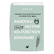 Anadolu Mutfak Kltr`nn Kkenleri Arkeolojik Arkeometrik Dilsel Tarihsel ve Etnolojik Veriler Sakin Kitap