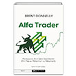 Alfa Trader Profesyonel Alm Satm lemlerinin Zihin Yaps Yntemleri ve Matematii Brent Donnelly Epsilon Yaynevi
