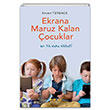 Ekrana Maruz Kalan ocuklar Ahsen Ttnc Kakns Yaynlar