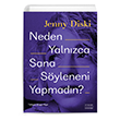 Neden Yalnzca Sana Syleneni Yapmadn? Jenny Diski Everest Yaynlar