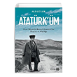 Atatrk`m Gazi Mustafa Kemal Atatrk`n Hayat ve Kiilii Ali Gler Yeditepe Yaynevi