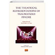 The Theatrical Representations of Traumatized Psyche Beside Herself The Skriker and Crave Nobel Bilimsel Eserler