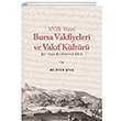 XVIII. Yzyl Bursa Vakfiyeleri ve Vakf Kltr - eriyye Sicillerine Gre  izgi Kitabevi Yaynlar