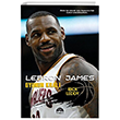 Lebron James Oyunun Kral Mart Yaynlar