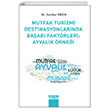 MUTFAK TURZM DESTNASYONLARINDA BAARI FAKTRLER: AYVALIK RNE DETAY YAYINCILIK