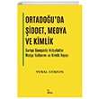 Ortadou`da iddet, Medya ve Kimlik Kriter Yaynlar