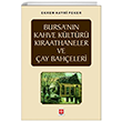 Bursa`nn Kahve Kltr Kraathaneler ve ay Baheleri Ekin Basm Yayn