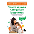 Travma Yaşayan Çocuğunuzu İyileştirmek Doğan Kitap