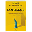 Colossus Amerikan İmparatorluğunun Yükselişi ve Çöküşü Kronik Kitap