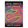 Metal, Pamuk ve Asit Evrenler Cinius Yaynlar