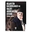 Hilafetin Kaldrlmas ve Halife Abdlmecid Efendi Dorlion Yaynlar