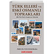 Trk Elleri ve Eski Osmanl Topraklar Bir Trk Tarihi Aratrmacs Gzyle Bilgeouz Yaynlar