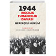Sebahattin imir: 1944 Irklk Turanclk Davas: Gerekeli Hkm Post Yaynevi