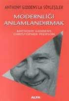Modernlii Anlamlandrmak Anthony Giddens`la Syleiler Alfa Yaynlar