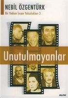 Unutulmayanlar Nebil zgentrk`le Bir Yudum nsan Yolculuklar Alfa Yaynlar