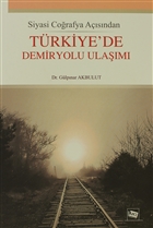 Siyasi Corafya Asndan Trkiye`de Demiryolu Ulam An Yaynclk