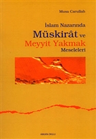slam Nazarnda Mskirat ve Meyyit Yakmak Meseleleri Ankara Okulu Yaynlar