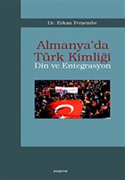 Almanya`da Trk Kimlii - Din ve Entegrasyon Aratrma Yaynlar