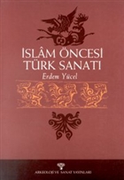 slam ncesi Trk Sanat Arkeoloji ve Sanat Yaynlar