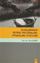 Uluslararası Petrol Politikaları, Piyasaları, Fiyatları Dora Basım Yayın