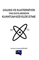 Gauss ve Kuaterniyon Tam Saylarndan Kuantum Kod Elde Etme Gece Kitapl