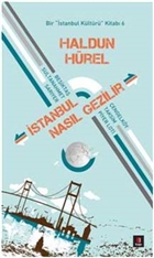 stanbul Nasl Gezilir - Bir stanbul Kltr Kitab 6 Kap Yaynlar