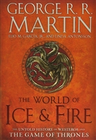 The World of Ice and Fire: The Untold History of Westeros and the Game of Thrones Bantam Press