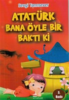 Atatrk Bana yle Bir Bakt Ki Bizim Kitaplar Yaynevi