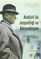 Atatrk`n Jeopolitii ve Kreselleme : Mays 2011/ Say: 6 stanbul Kltr niversitesi - K Yaynevi