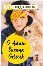 Pucca Gnlk - 5 : O Adam Buraya Gelecek Dex Yaynevi