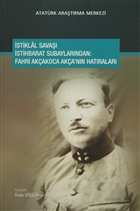 stiklal Sava stihbarat Subaylarndan : Fahri Akakoca Aka`nn Hatralar Atatrk Aratrma Merkezi