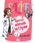 Elif Doktor Olmak stiyor - 5 Nesil ocuk Yaynlar
