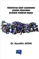 Trkiye`de Krt Sorununu zm Srecinde Algnn Yeniden nas Yazarn Kendi Yayn
