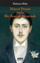 Marcel Proust ya da Bir Roman Yaratmak Yap Kredi Yaynlar