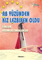 AB Yüzünden Kız Lezbiyen Oldu Kültür Ajans Yayınları