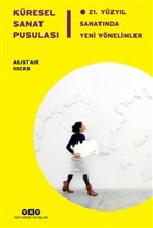 Kresel Sanat Pusulas - 21. Yzyl Sanatnda Yeni Ynelimler Yap Kredi Yaynlar Kltr