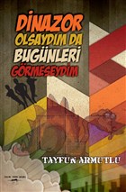 Dinazor Olsaydm da Bu Gnleri Grmeseydim Yazarn Kendi Yayn