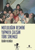 Mutluluun Resmini Yapmaya alan Trk Sinemas Agora Kitapl