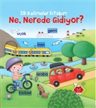 lk Kelimeler Kitabm - Ne, Nerede Gidiyor? Mikado Yaynlar