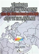 Türkiye`de Belediye Başkanlarının Avrupa Yerel Yönetimler Özerklik Şartı`na İlişkin Algı ve Yaklaşımları Kuzgun Kitap