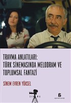 Travma Anlatlar: Trk Sinemasnda Melodram ve Toplumsal Fantazi Agora Kitapl