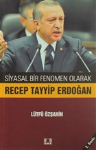 Siyasal Bir Fenomen Olarak Recep Tayyip Erdoan Yazarn Kendi Yayn
