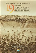 Fotorafn Geliim Srecinde Yzyl Orta Asya 19. Fotoraflar Nisan Kitabevi - Ders Kitaplar