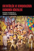 Diktatrlk ve Demokrasinin Ekonomik Kkenleri Balam Yaynlar