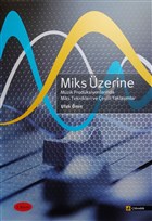 Miks zerine - Miks zerine Mzik Prodksiyonlarnda Miks Teknikleri ve eitli Yaklamlar itlembik Yaynevi